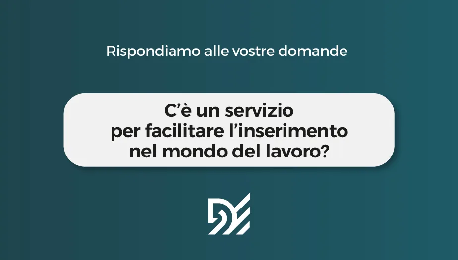 C'è un servizio per facilitare l'inserimento nel mondo del lavoro?