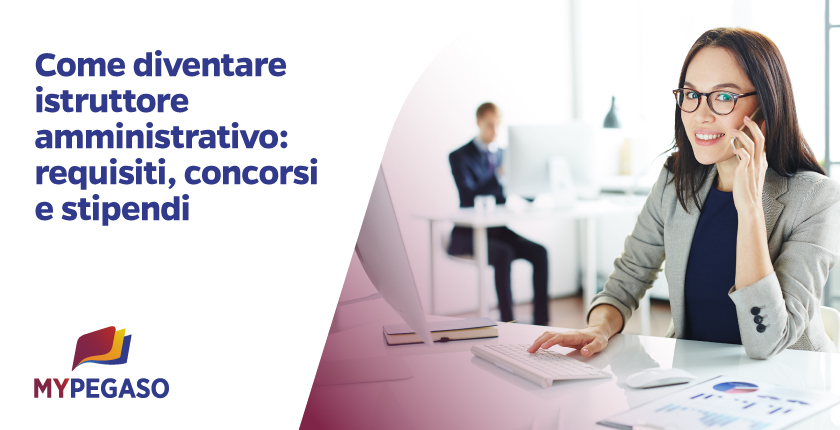 Come diventare istruttore amministrativo: requisiti, concorsi e stipendi