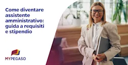 Come diventare assistente amministrativo: la guida completa a requisiti e stipendio