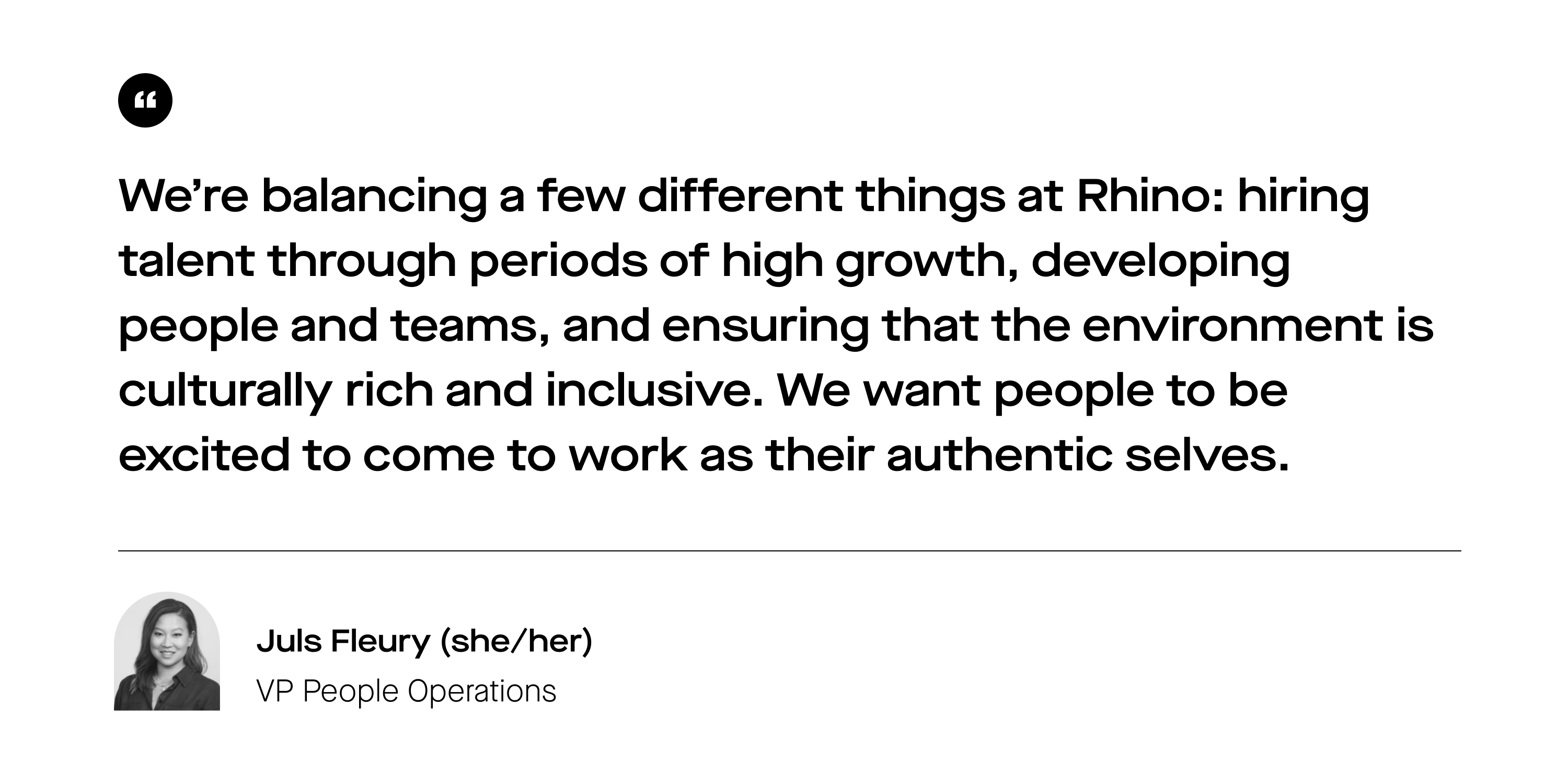 Pullquote in black text against a white background that reads: "We’re balancing a few different things at Rhino: hiring talent through periods of high growth, developing people and teams, and ensuring that the environment is culturally rich and inclusive. We want people to be excited to come to work as their authentic selves."