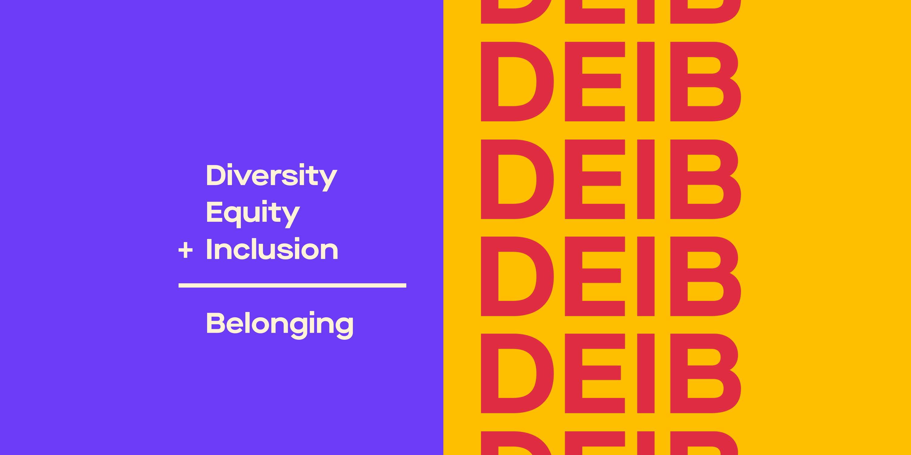 Image split in half with purple background on the left and yellow background on the right. White text on the purple background that says "Diversity+Equity+Inclusion=Belonging." Red text on the yellow background that reads "DEIB" in a repeating vertical pattern