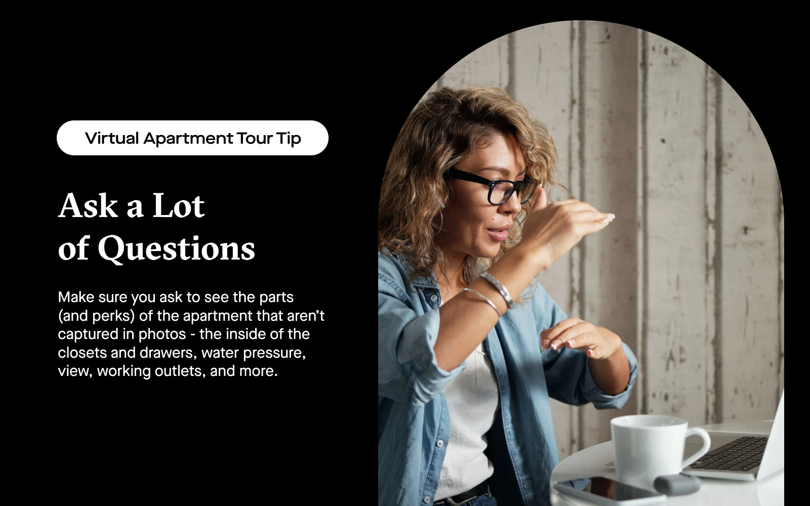 Image of woman gesturing and talking in a virtual conversation with a broker on her computer. It reads, "Ask a Lot of Questions. Make sure you ask to see the parts (and perks) of the apartment that aren