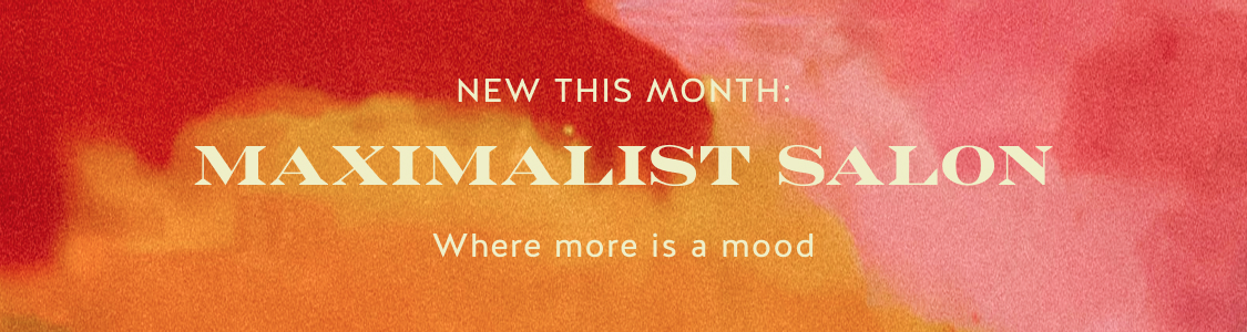 Red and orange gradient background with white text reading NEW THIS MONTH: MAXIMALIST SALON Where more is a mood