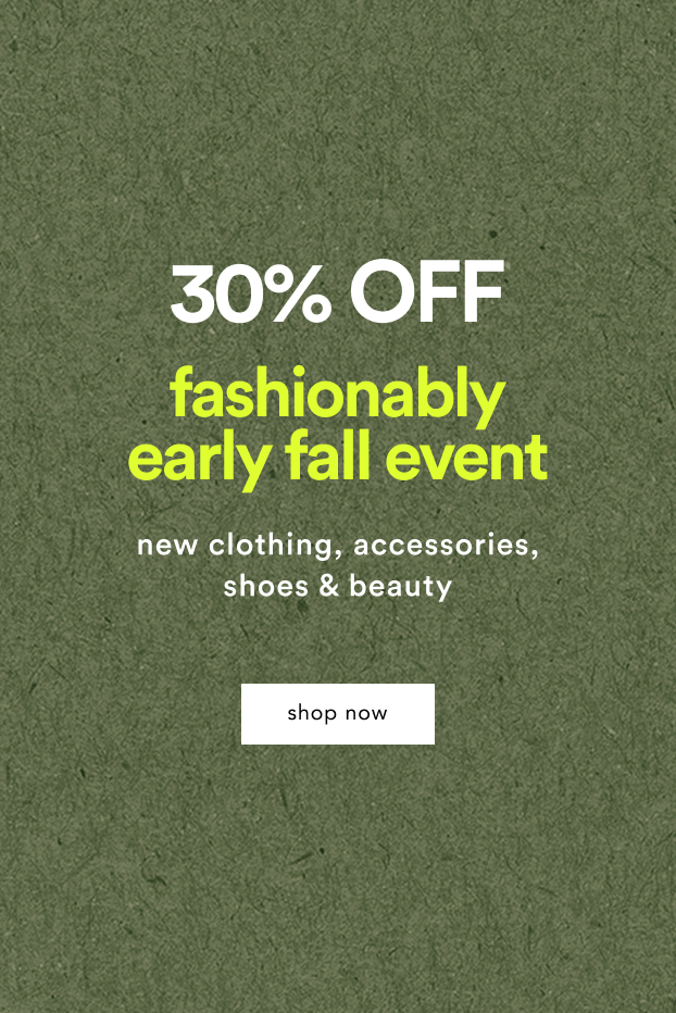 shop 30% off the fashionably early fall event