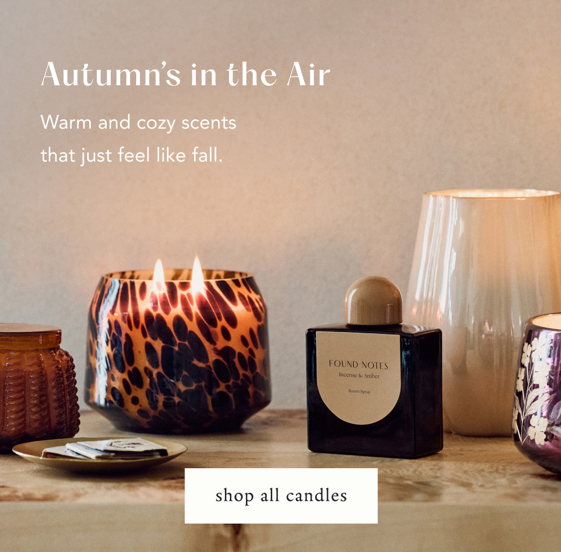 Autumn's in the Air. Warm and cozy scents that just feel like fall. Shop all candles. Decorative candles and room spray.