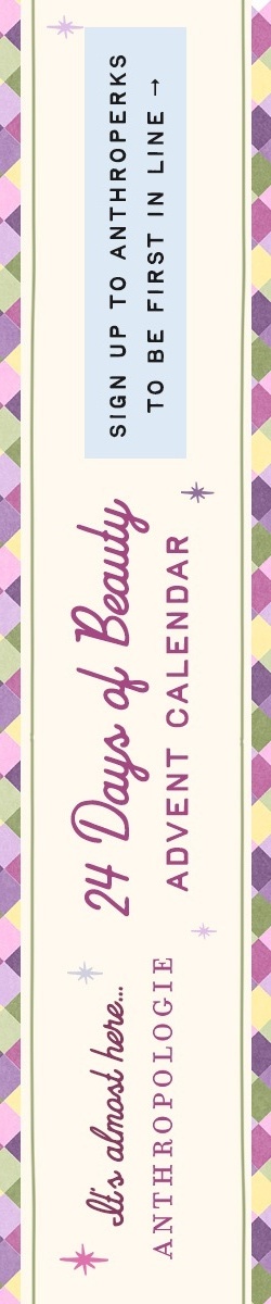 Anthropologie banner with text "It's almost here... 24 Days of Beauty ADVENT CALENDAR" and "SIGN UP TO ANTHROPERKS TO BE FIRST IN LINE"