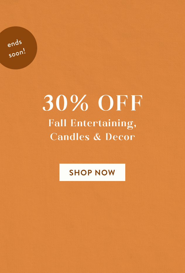 shop 30% off entertaining, candles, and decor