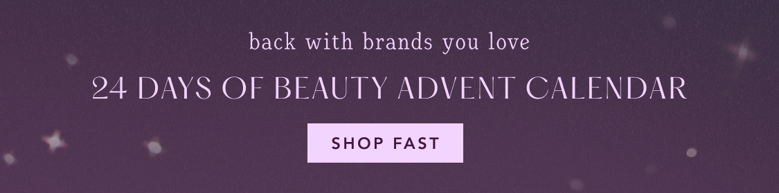 Purple banner with text "back with brands you love 24 DAYS OF BEAUTY ADVENT CALENDAR" and "SHOP FAST (it sells out)" button