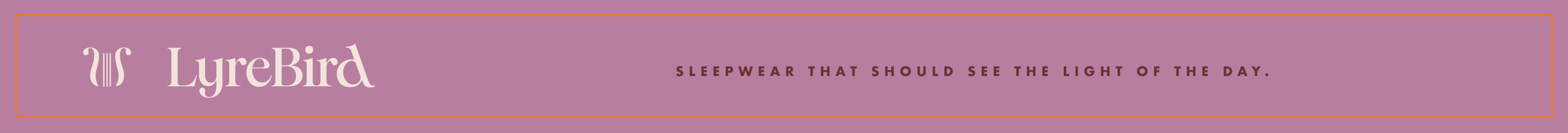 LyreBird logo with lyre icon and tagline "SLEEPWEAR THAT SHOULD SEE THE LIGHT OF THE DAY." on mauve background