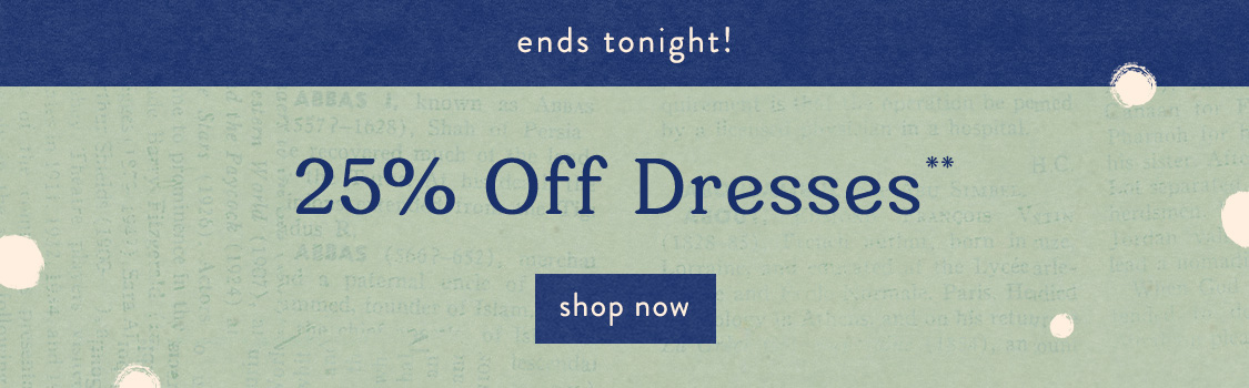 Shop 25% off Dresses