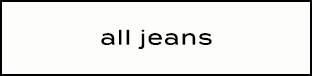 Text reading 'all jeans' in black lowercase letters on a white background with black border