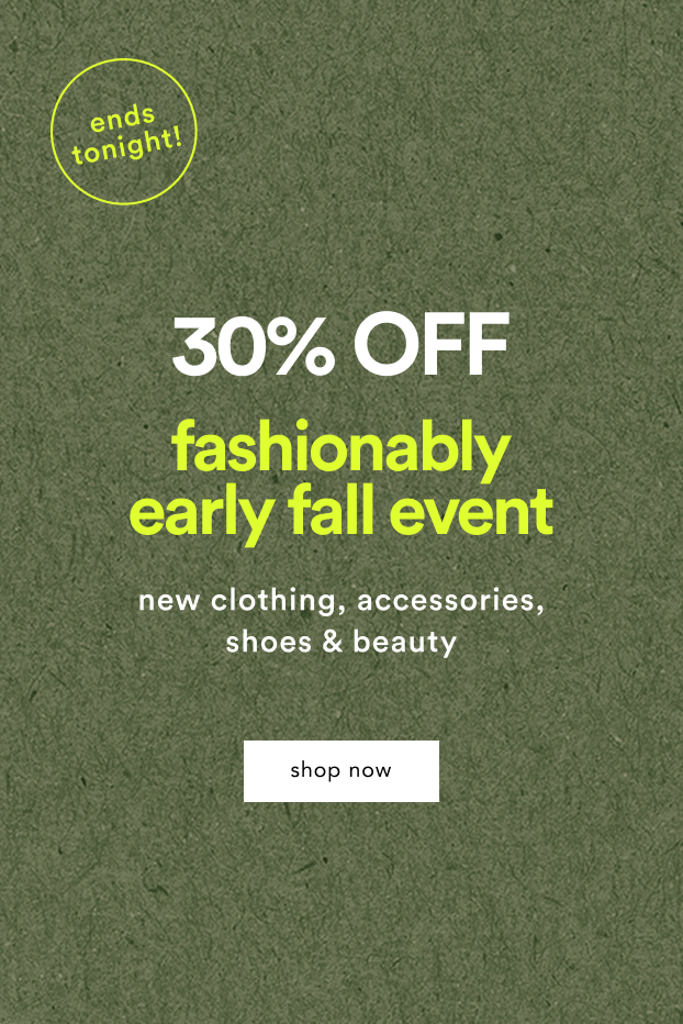 shop 30% off the fashionably early fall event