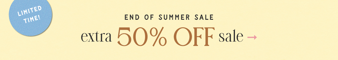 limited time! End Of Summer Sale Extra 50% Off Sale