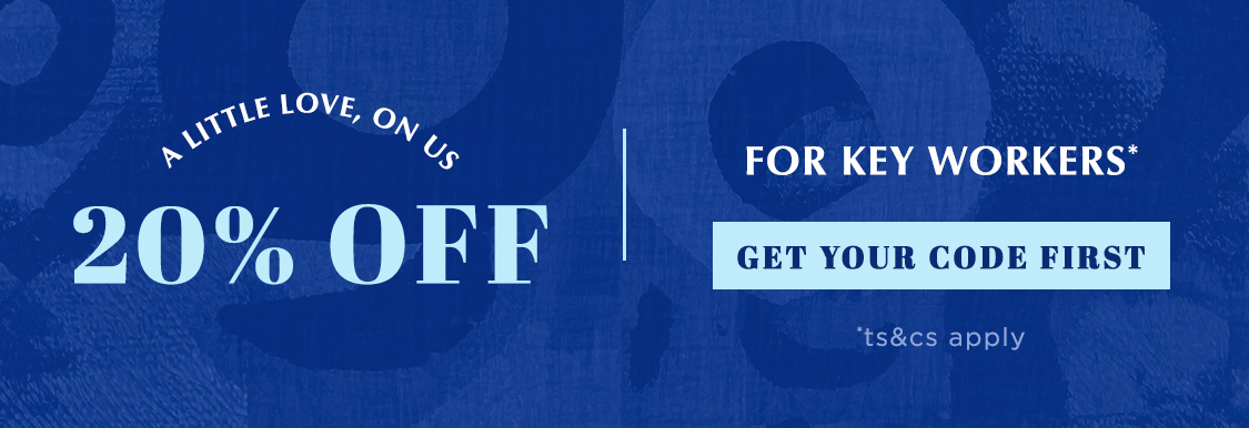 Blue banner with white text reading A LITTLE LOVE, ON US 20% OFF FOR KEY WORKERS with GET YOUR CODE FIRST button and ts&cs apply note