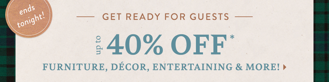 Shop up to 40% off furniture and decor