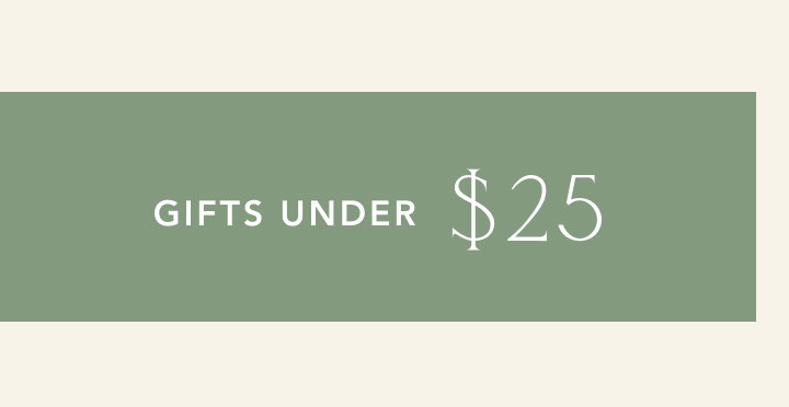 White text reading GIFTS UNDER $25 on a muted sage green background with beige borders at top and bottom.