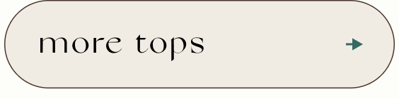 Beige rounded rectangular button with black text reading 'more tops' and a teal arrow pointing right