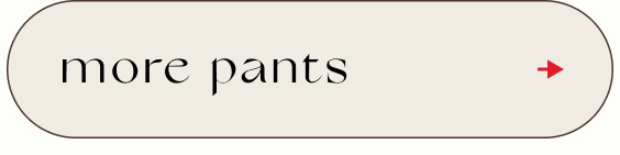 Beige rounded rectangular button with black text reading "more pants" and a red arrow pointing right