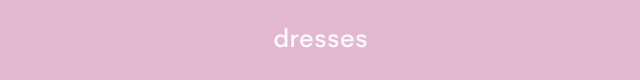 Pink banner with white text reading "dresses" centered on a mauve background