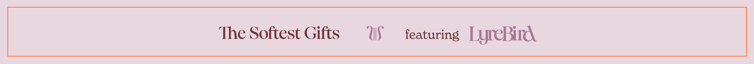 The Softest Gifts featuring LyreBird - banner with burgundy text on pale pink background with decorative lyre icon