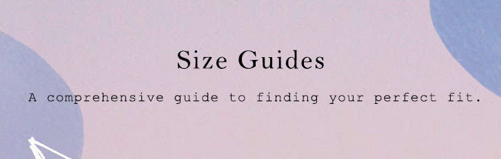 Finding the Perfect Fit, Size Guide