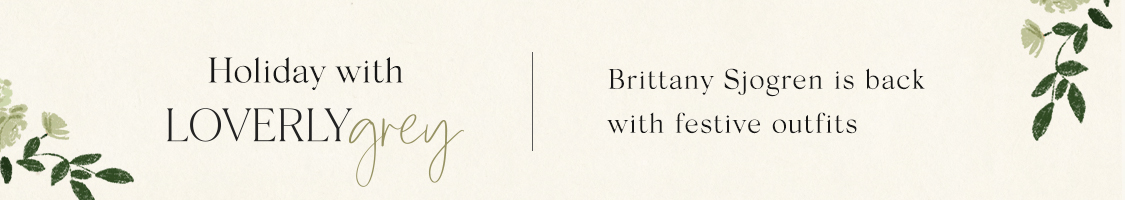 Holiday with LOVERLY grey banner with green foliage accents and text announcing Brittany Sjogren is back with festive outfits