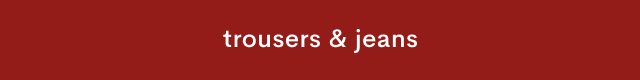 White text reading "jeans & trousers" centered on a dark red background