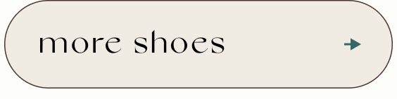 Text button reading 'more shoes' with a teal arrow on beige rounded rectangle background
