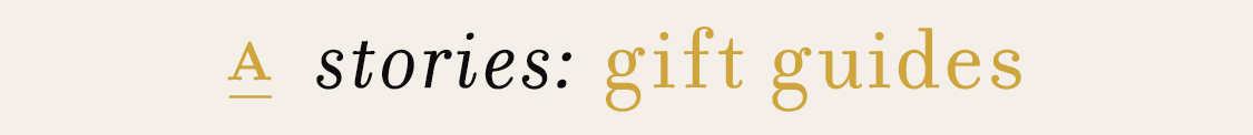 Stories: Gift Guides