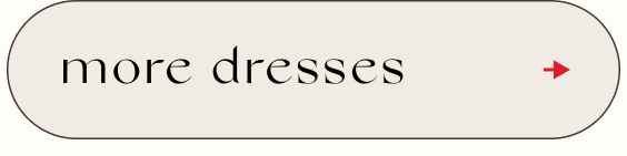 Beige rounded rectangular button with black text reading 'more dresses' and a red arrow pointing right