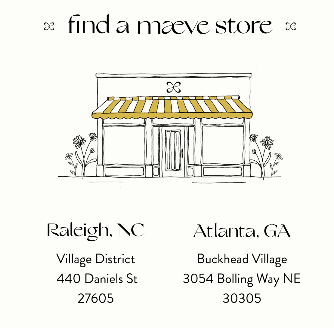 Illustration of a storefront with yellow and white striped awning, text reads find a maeve store with two locations listed below