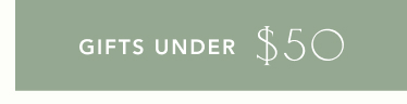 Sage green banner with white text reading "GIFTS UNDER $50"