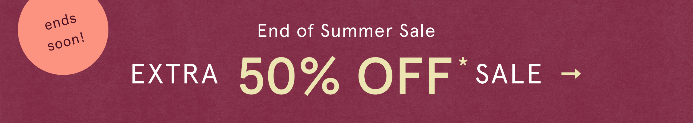 ends soon! End Of Summer Sale Extra 50% Off*