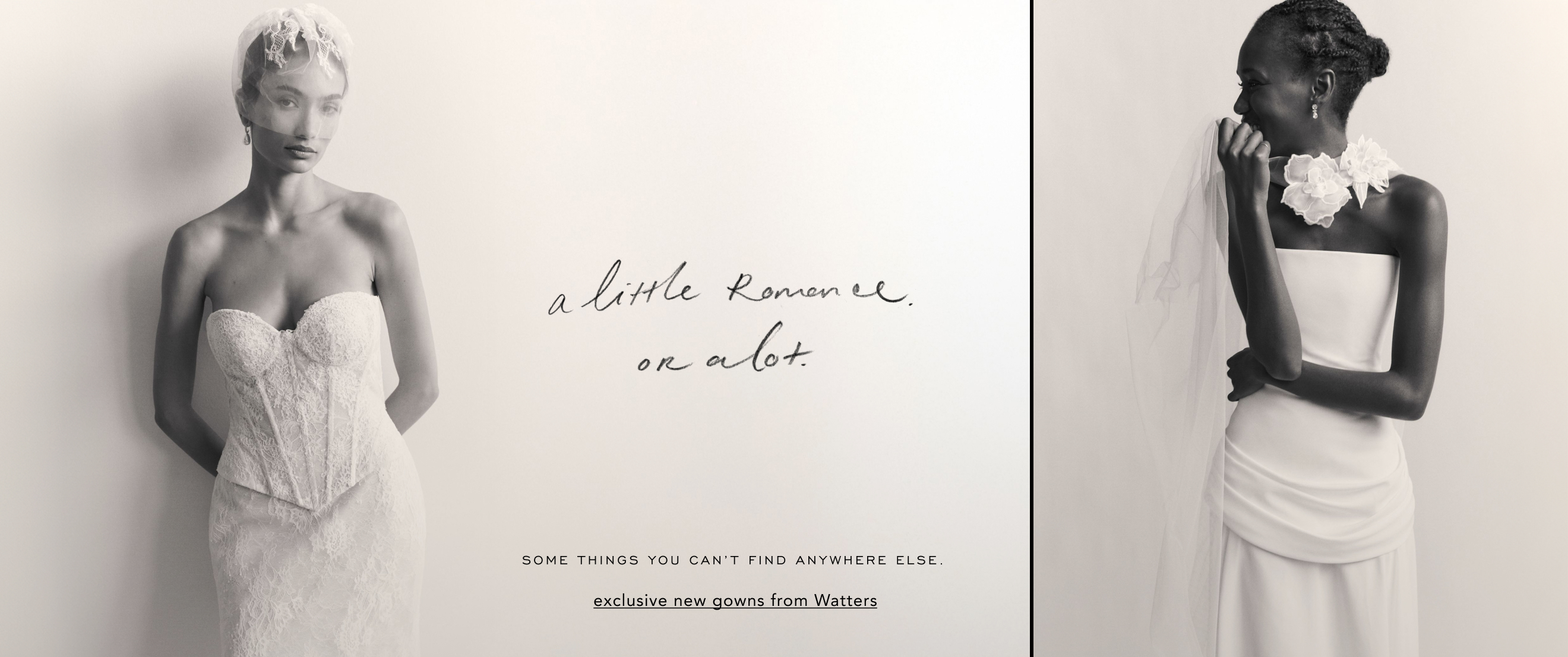 Two brides in elegant white gowns with text reading "a little romance. or a lot." and "exclusive new gowns from Watters"