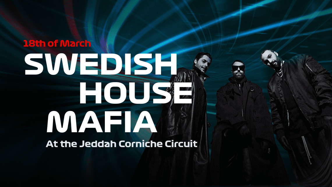  SWEDISH HOUSE MAFIA CONFIRMED TO JOIN THE FORMULA 1 STC SAUDI ARABIAN GRAND PRIX 2023 LINE UP