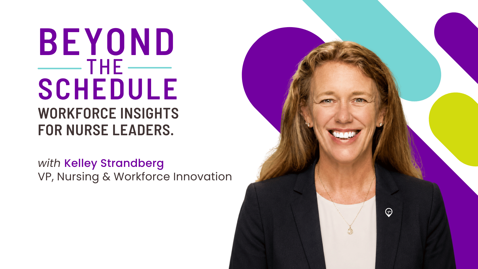 Branded banner featuring Kelley Strandberg, ShiftMed Vice President of Nursing and Workforce Innovation, alongside the text "Workforce Insights for Nurse Leaders" and the title "Beyond the Schedule," promoting her monthly blog series on healthcare workforce strategy and nursing leadership.