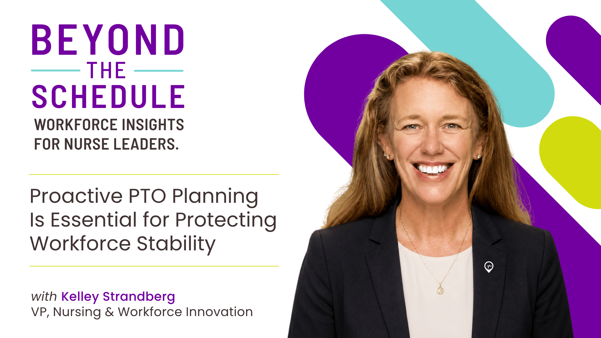 Professional headshot of Kelley Strandberg, VP of Nursing and Workforce Innovation, featured with overlay text “PTO Season Exposes Workforce Readiness” for an article on proactive PTO planning and nurse leader workforce strategy.