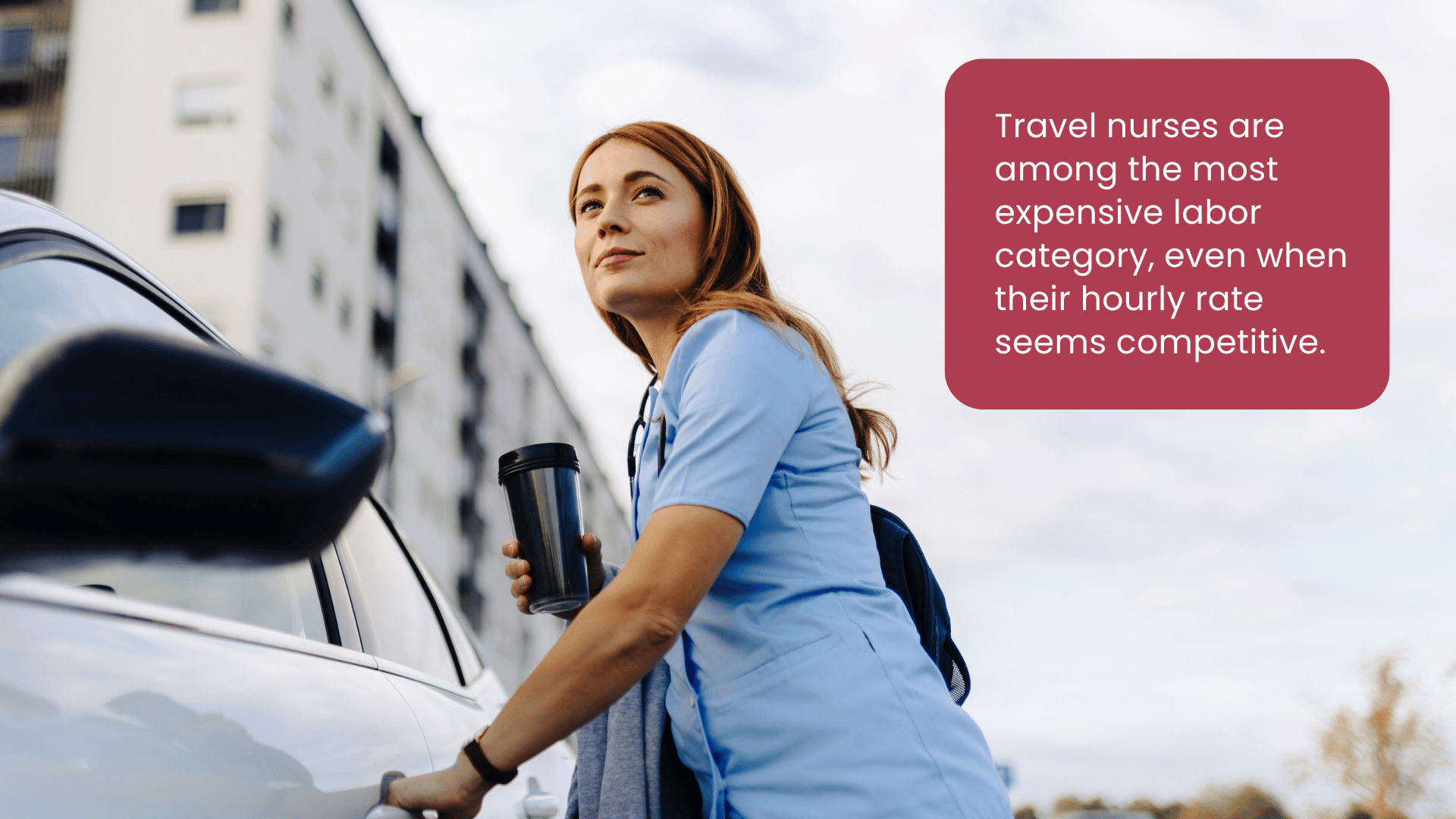 Travel nurse getting into her car, highlighting that travel nurses are one of the most expensive labor categories, even if the hourly rate appears competitive.
