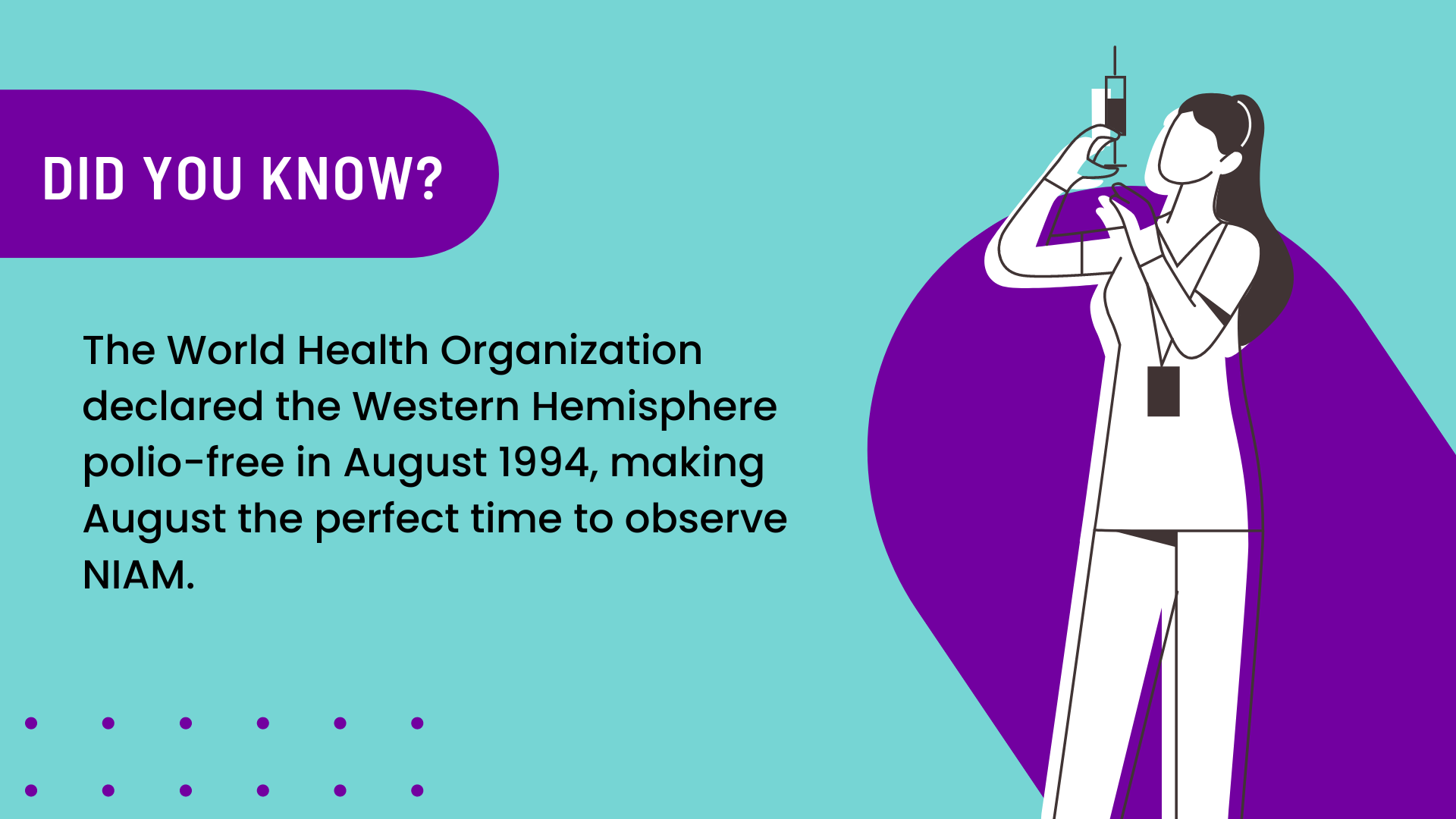 An illustration that explains how the World Health Organization declared the Western Hemisphere polio-free in August 1994, making August the perfect time to recognize NIAM.