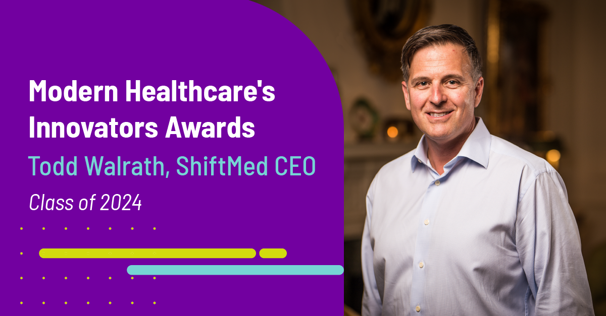 Modern Healthcare's Innovators Awards. Todd Walrath, ShiftMed CEO, Class of 2024.