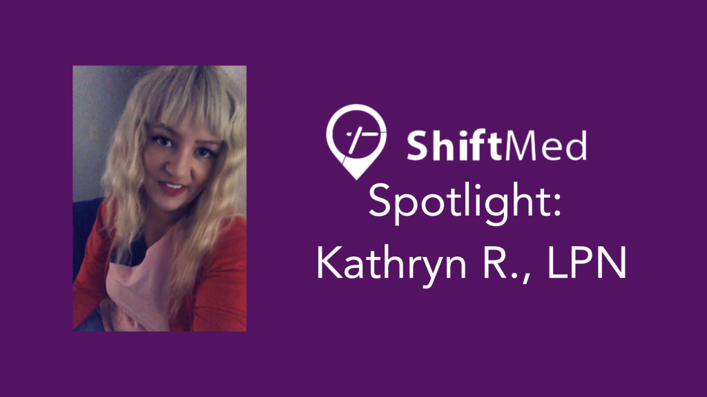 ShiftMed Spotlight: Kathryn R., LPN