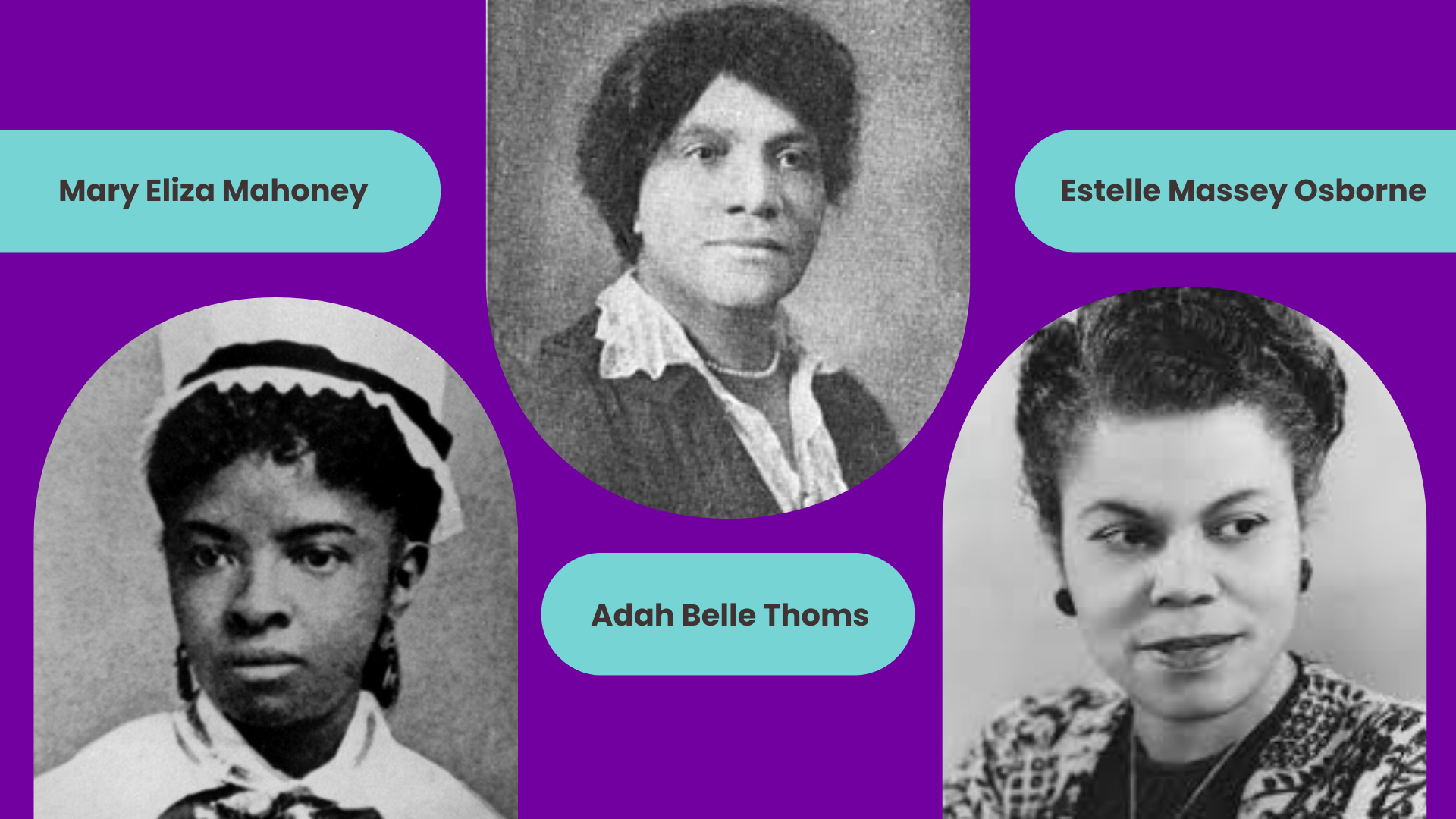 A collage that honors black nurses in history, including Mary Eliza Mahoney, Adah Belle Thoms, and Estelle Massey Osborne.