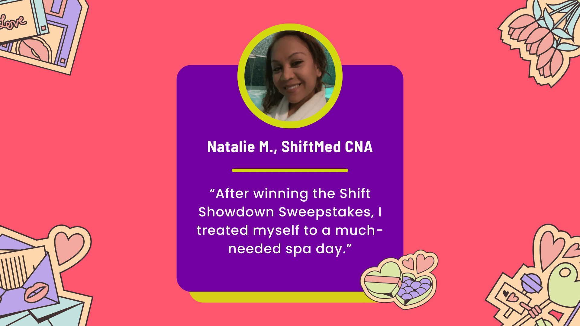 A Valentine's Day-themed image featuring ShiftMed CNA Natalie M., who treated herself to a spa day after winning the ShiftMed Showdown Sweepstakes.