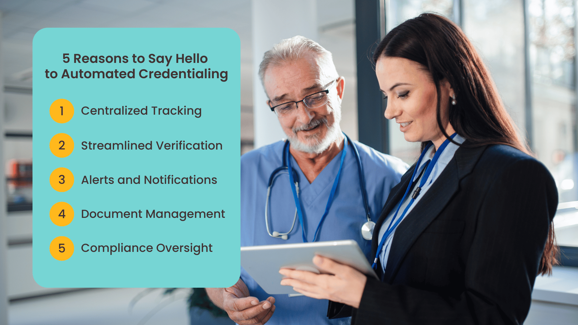 A nurse leader and experienced registered nurse stand in a hospital hallway looking a tablet. A graphic overlay lists these five reasons to say hello to automated credentialing: centralized tracking, streamlined verification, alerts and notifications, document management, and compliance oversight.