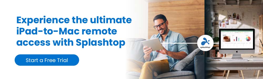 Experience the ultimate iPad-to-Mac remote access experience with Splashtop