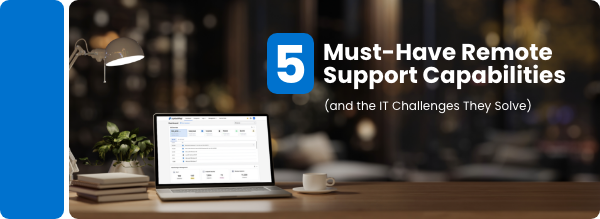 A laptop on a desk in a dimly lit room displays a software interface. Text reads, “5 Must-Have Remote Support Capabilities (and the IT Challenges They Solve).” A lamp, potted plant, and cup are also on the desk.