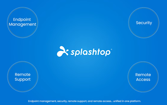 Splashtop platform with endpoint management, security, remote support and remote access. Unified in one platform.