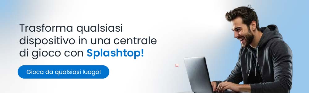 Turn any device into a Gaming Powerhouse with Splashtop