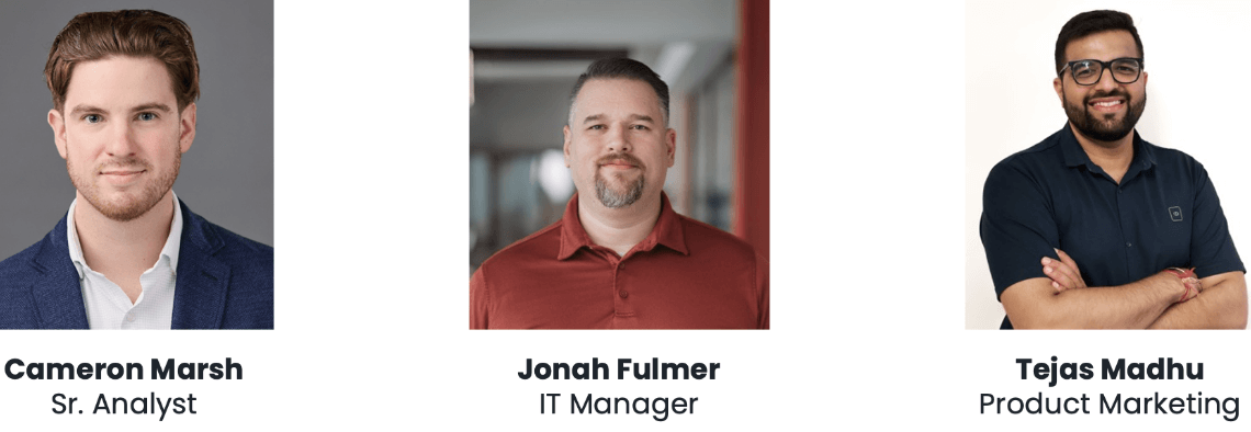 Three professional headshots: Cameron Marsh, Sr. Analyst, in a blue blazer; Jonah Fulmer, IT Manager, in a maroon shirt; Tejas Madhu, Product Marketing, in glasses and a dark shirt, smiling with arms crossed.