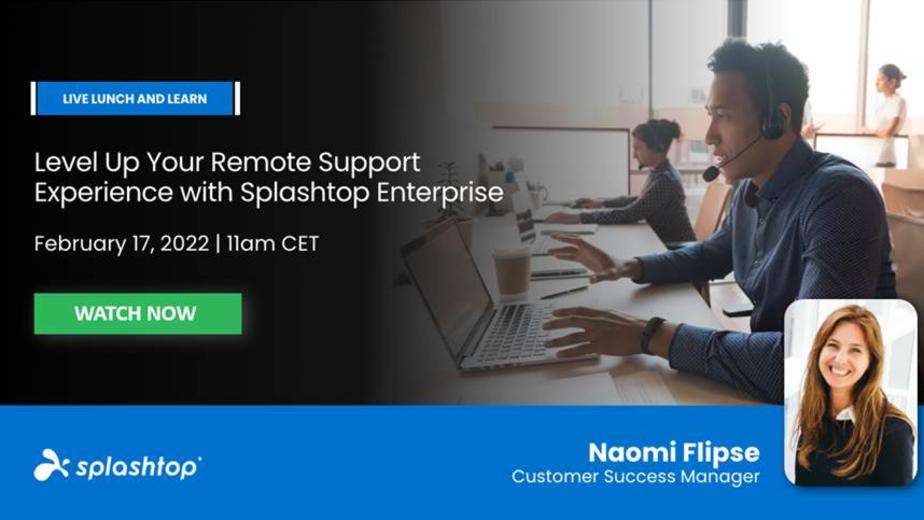 Level Up Your Remote Support Experience with Splashtop Enterprise (Feb 17, 2022)